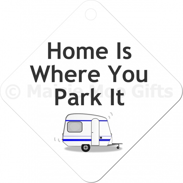 Home Is Where You Park It Car Sign